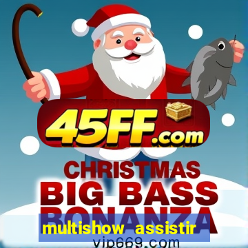 multishow assistir online gratis